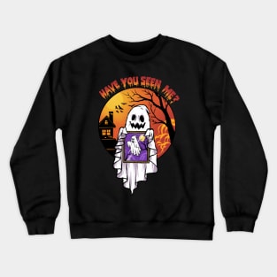 Have You Seen Me? Crewneck Sweatshirt